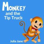Monkey and the Tip Truck, Julia Jane