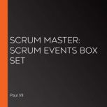 Scrum Master Scrum Events Box Set, Paul VII