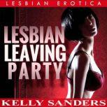 Lesbian Leaving Party Lesbian Erotica, Kelly Sanders