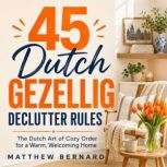 45 Dutch Gezellig Declutter Rules, Matthew Bernard