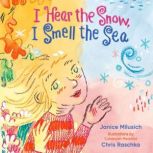 I Hear the Snow, I Smell the Sea, Janice Milusich