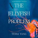 The Jellyfish Problem, Tessa Yang