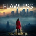 Flawless, H.K. Christie