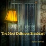 The Most Delicious Breakfast, Roman Howell