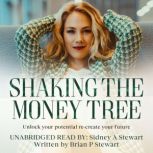 Shaking the Money Tree, Brian P Stewart