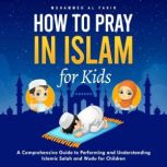 How to Pray in Islam for Kids, Muhammed Al Fakir