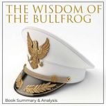 The Wisdom of the Bullfrog Book Summ..., Alexander Pike