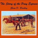 The Story of the Pony Express, Glenn D. Bradley