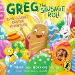 Greg the Sausage Roll Eggcellent Ea..., Roxanne Hoyle