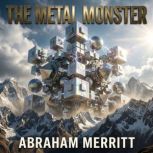 The Metal Monster, Merritt, Abraham