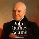 John Quincy Adams, Randall Woods