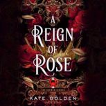 A Reign of Rose, Kate Golden