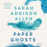Paper Ghosts, Sarah Addison Allen