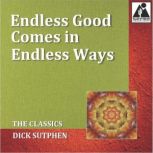 Endless Good Comes in Endless Ways T..., Dick Sutphen