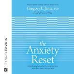 The Anxiety Reset A Life-Changing Approach to Overcoming Fear, Stress, Worry, Panic Attacks, OCD and More, Gregory L. Jantz
