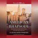 American Rhapsody Writers, Musicians, Movie Stars, and One Great Building, Claudia Roth Pierpont