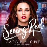 Seeing Red, Cara Malone