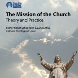 The Mission of the Church Theory and..., Roger Schroeder