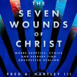 The Seven Wounds of Christ, Fred A. Hartley