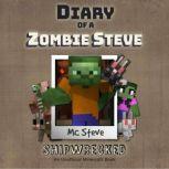 Diary Of A Zombie Steve Book 3 - Shipwrecked An Unofficial Minecraft Book, MC Steve