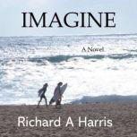 Imagine, Richard A Harris