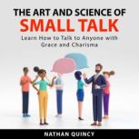 The Art and Science of Small Talk, Nathan Quincy