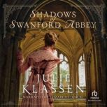 Shadows of Swanford Abbey, Julie Klassen