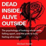 Dead Inside, Alive Outside, Michael Smith