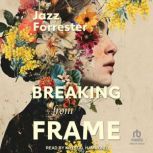 Breaking From Frame, Jazz Forrester