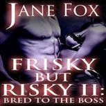 Frisky but Risky II, Jane Fox