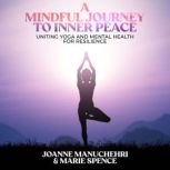 A Mindful Journey to Inner Peace, Joanne Manuchehri