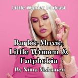 Barbie Movie, Little Women And Fatpho..., Niina Niskanen