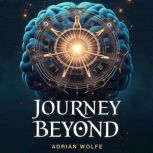 Journey Beyond A Neurosurgeons Insi..., Adrian Wolfe