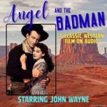 Angel and the Bad Man, A Classic West..., James Edward Grant