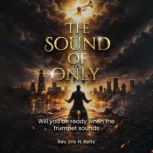 The Sound of Only, Rev. Eric N. Betts