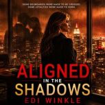 Aligned in the Shadows, Edi Winkle