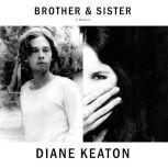 Brother & Sister A Memoir, Diane Keaton