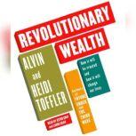 Revolutionary Wealth How it will be created and how it will change our lives, Alvin Toffler