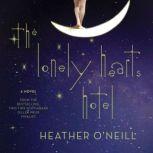The Lonely Hearts Hotel A Novel, Heather O'Neill