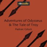 Adventures of Odysseus & The Tale of Troy, Padraic Colum