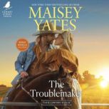 The Troublemaker, Maisey Yates