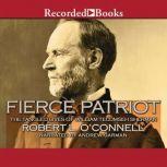 Fierce Patriot The Tangled Lives of William Tecumseh Sherman, Robert O'Connell