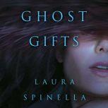 Ghost Gifts, Laura Spinella