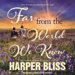 Far From the World We Know, Harper Bliss