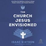 The Church Jesus Envisioned, Isaac Watson