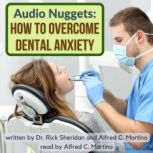 Audio Nuggets: How To Overcome Dental Anxiety, Dr. Rick Sheridan