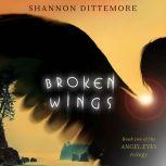 Broken Wings, Shannon Dittemore