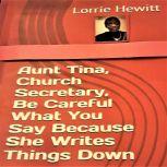Aunt Tina, Church Secretary, Be Caref..., Lorrie Hewitt