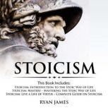 Stoicism 3 Books in One: Stoicism: Introduction to the Stoic Way of Life, Stoicism Mastery: Mastering the Stoic Way of Life, Stoicism: Live a Life of Virtue - Complete Guide on Stoicism Audible Logo, Ryan James