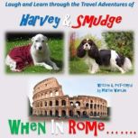 The Travel Adventures of Harvey & Smudge - When in Rome, Martin Whelan